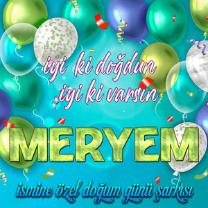 İyi ki doğdun İyi ki varsın Meryem (İsmine Özel Doğum Günü Şarkısı)