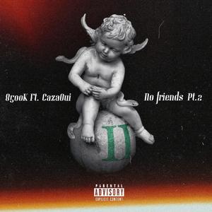 No Friends Pt. 2 (feat. Cazaoui)