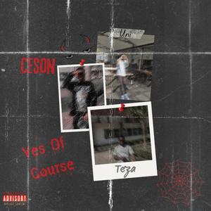 Yes of course (feat. Ceson & Uni .)
