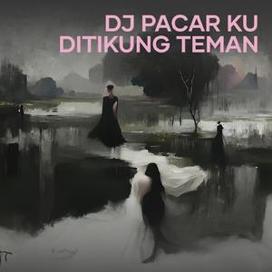 Dj Pacar Ku Ditikung Teman (Remix)