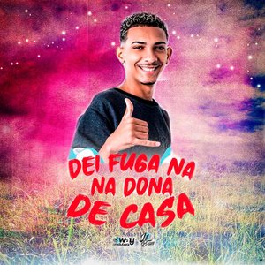 Dei Fuga na Dona de Casa