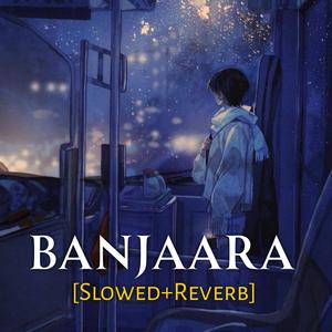 Banjaara (Slowed+Reverb)