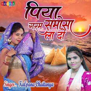 Piya Garam Samosa La Do