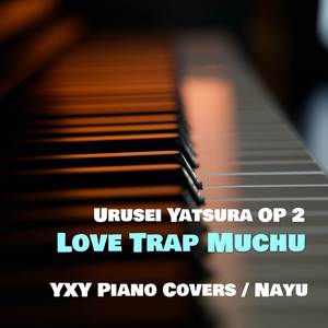 Love Trap Muchu (from "Urusei Yatsura") (Piano Arrangement)