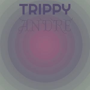 Trippy Andre