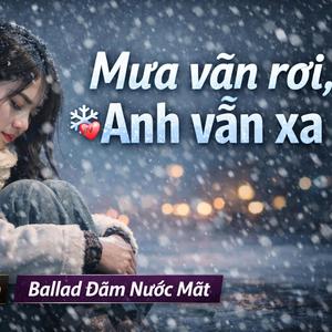 Mưa vẫn rơi, Anh vẫn xa