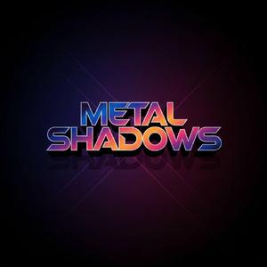 Metal Shadows