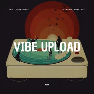 Vibe Upload (Discloser Remix)