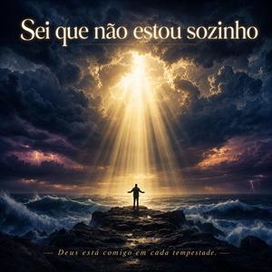 Sei que não estou sozinho