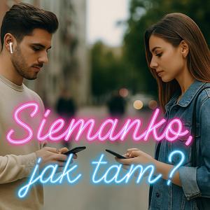 Siemanko jak tam