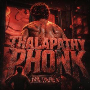 THALAPATHY PHONK (NA VAREN)