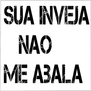 Sua Inveja Nao Me Abala