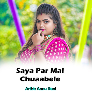 Saya Par Mal Chuaabele