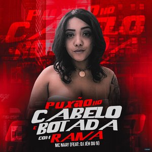 Puxão no Cabelo e Botada Com Raiva (feat. DJ Jéh Du 9)