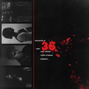 36 (feat. Joey Vantes, nobigdyl. & Torey D'Shaun)