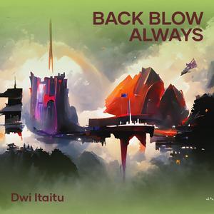 Back Blow Always