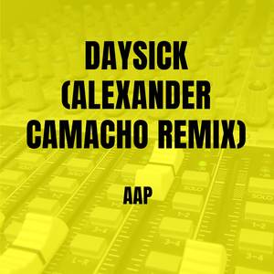 Daysick (Alexander Camacho Remix)