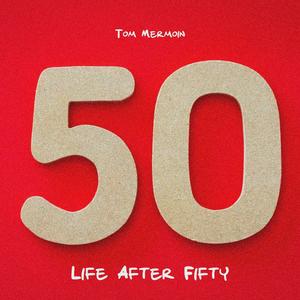 Life After Fifty