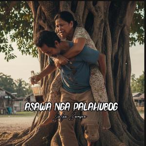 ASAWA NGA PALAHUBOG