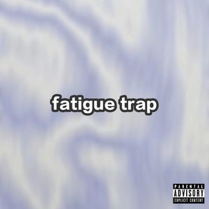 fatigue trap