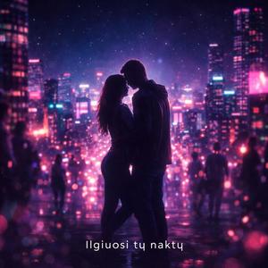 „Ilgiuosi tų naktų“