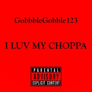 I Luv My Choppa