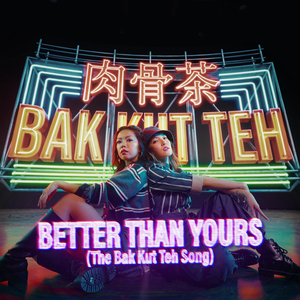 Better Than Yours (The Bak Kut Teh Song)