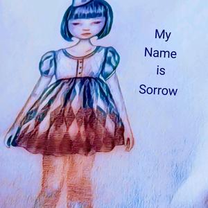 My Name is Sorrow #9