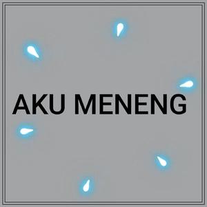 Aku Meneng