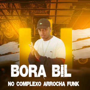 BORA BIL NO COMPLEXO ARROCHA FUNK