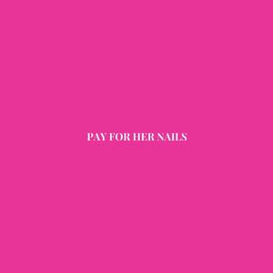 Pay For Her Nails