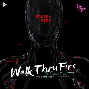 The Ocean ft Walk Thru Fire
