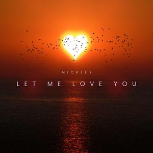 Let Me Love You