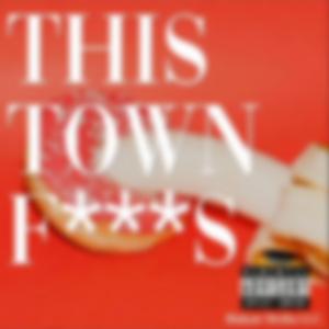 This Town ****s