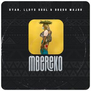 Mbereko (feat. Lloyd Soul & Dough Major)