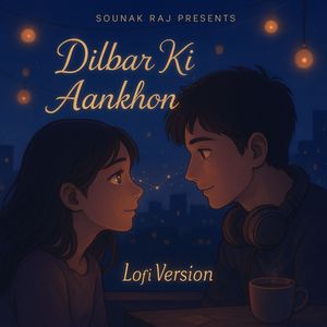 Dilbar Ki Aankhon (Lo-fi Version)