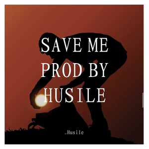 SAVE ME PROD BY HUSILE