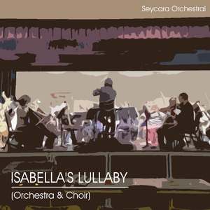 Isabella's Lullaby (Orchestra & Choir Version)