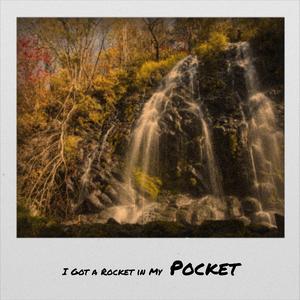 I Got a Rocket in My Pocket