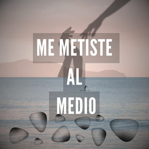 Me Metiste Al Medio