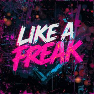 Like A Freak