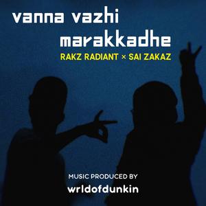 Vanna Vazhi Marakkadhe (feat. wrldofdunkin & Dan Pearson)