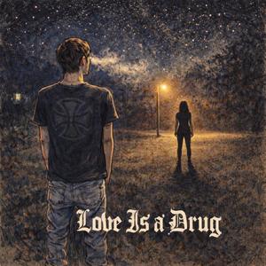 Love Is a Drug
