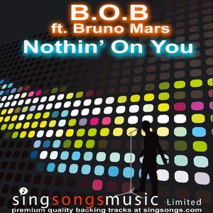 Nothin' On You (Cover version with vocal guide)(In the style of B.O.B ft. Bruno Mars)