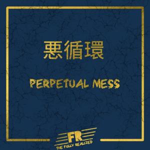 Perpetual Mess