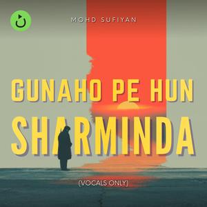Gunaho Pe Hun Sharminda (Raw Vocals) (feat. Mohd Sufiyan)