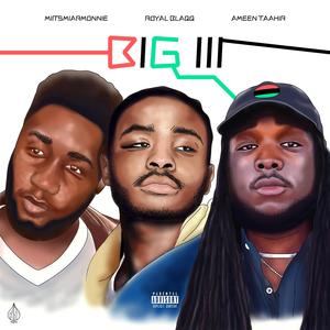 BIG III (feat. MIITSMIARMONNIE & Royal BlaQQ)