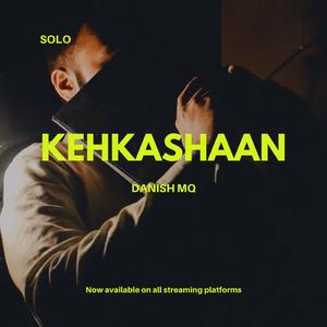Kehkashaan (feat. Danish MQ)