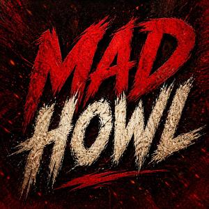 MAD HOWL