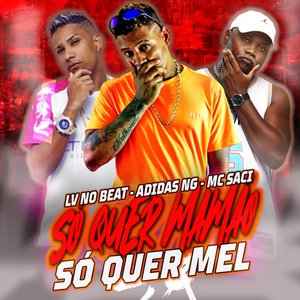 So Quer Mamão, Só Quer Mel